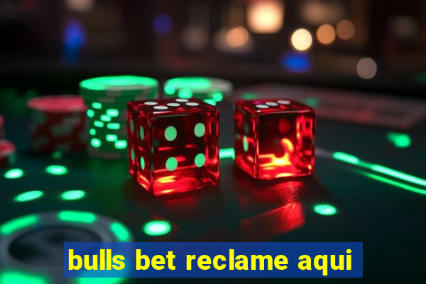 bulls bet reclame aqui