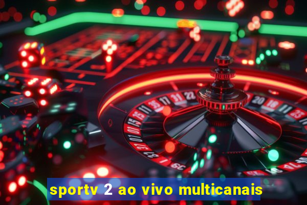 sportv 2 ao vivo multicanais