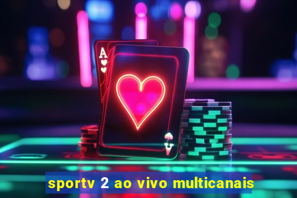 sportv 2 ao vivo multicanais