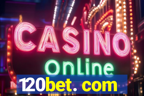 120bet. com