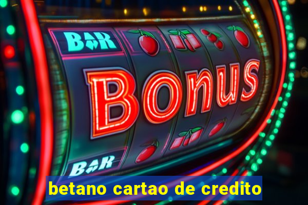 betano cartao de credito