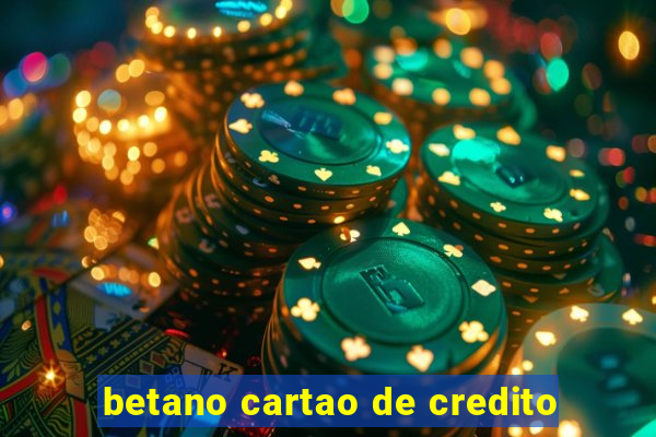 betano cartao de credito