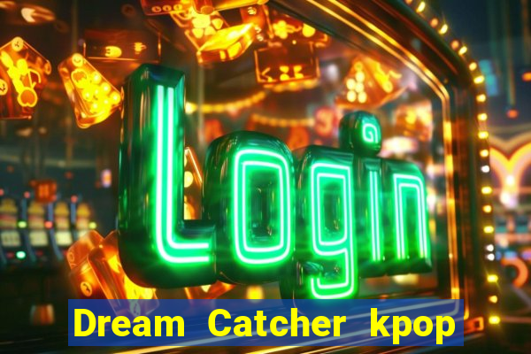 Dream Catcher kpop dreamcatcher kpop lightstick