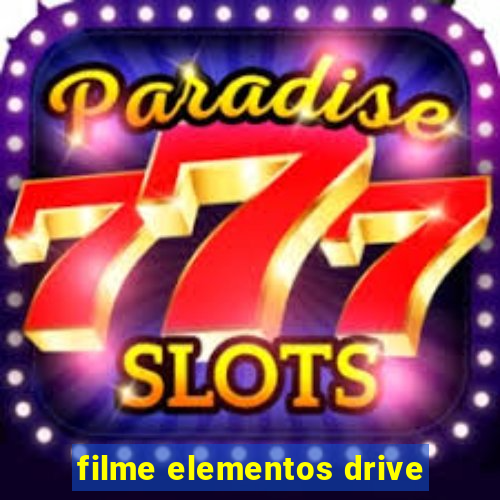 filme elementos drive