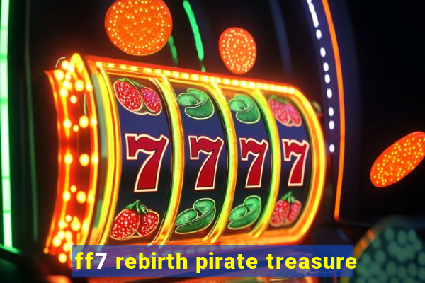 ff7 rebirth pirate treasure