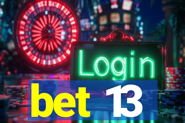 bet 13