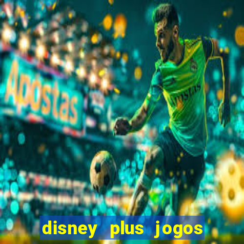 disney plus jogos de futebol