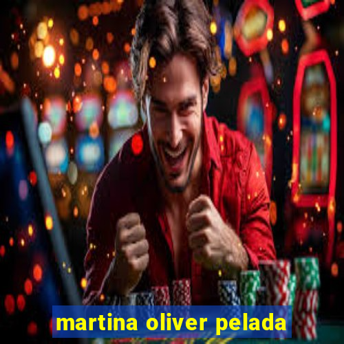 martina oliver pelada