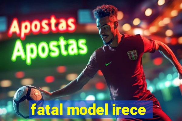 fatal model irece