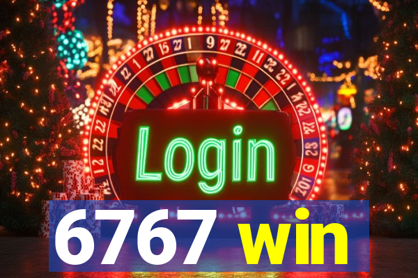 6767 win