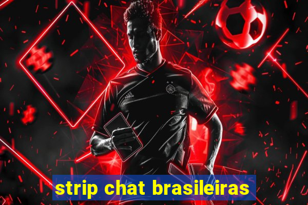 strip chat brasileiras