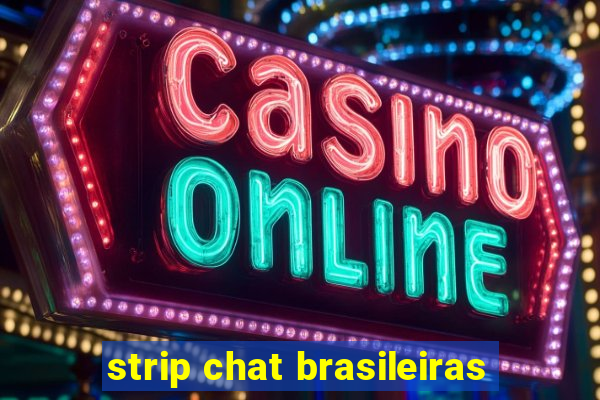 strip chat brasileiras