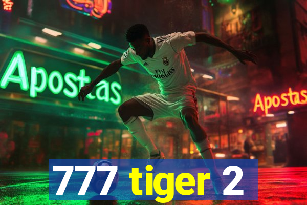 777 tiger 2