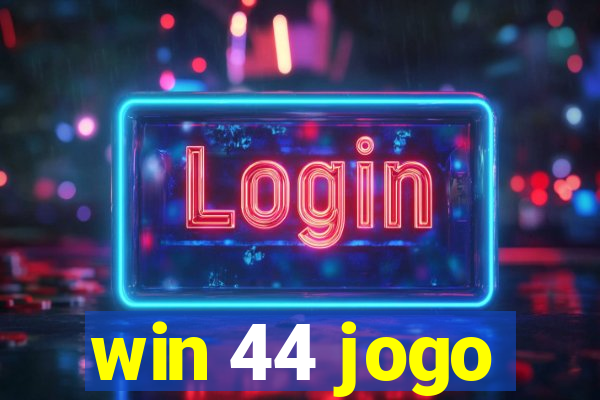 win 44 jogo