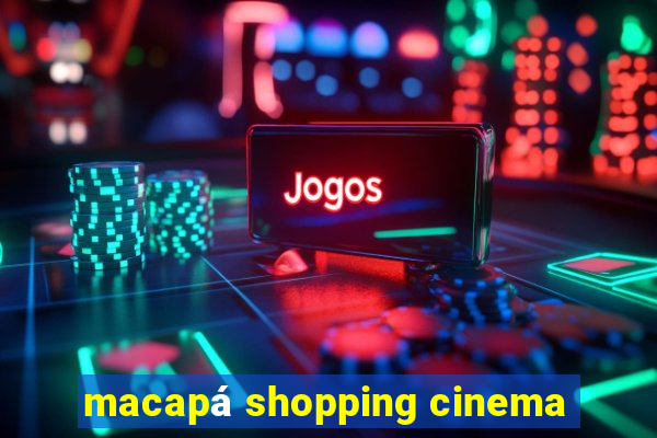 macapá shopping cinema