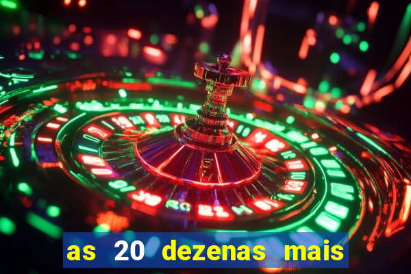 as 20 dezenas mais atrasadas da federal