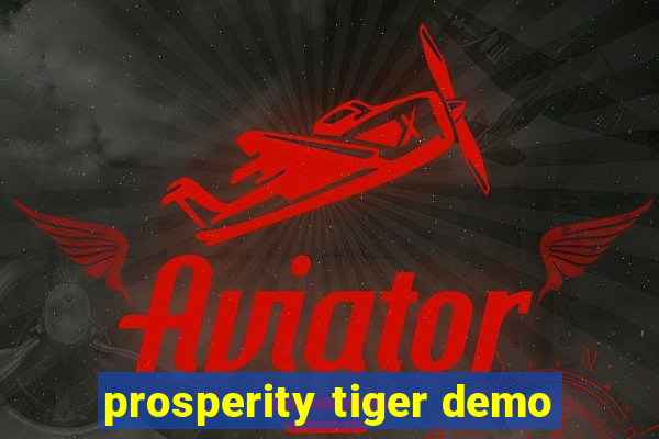 prosperity tiger demo