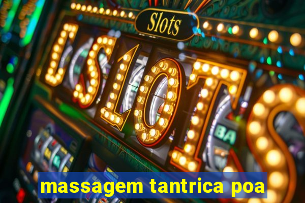 massagem tantrica poa