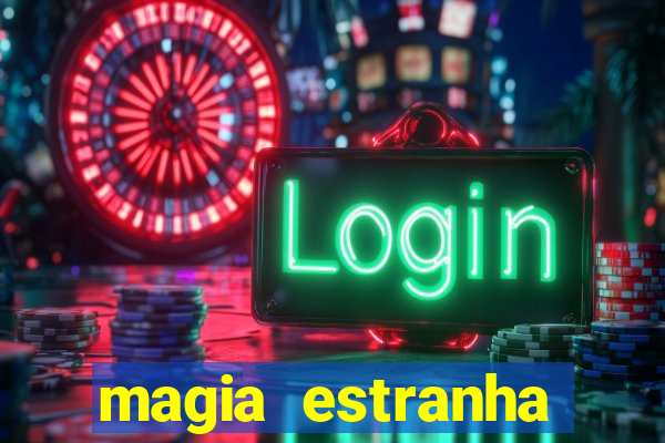 magia estranha filme completo dublado online