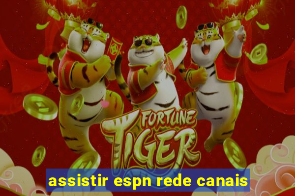 assistir espn rede canais