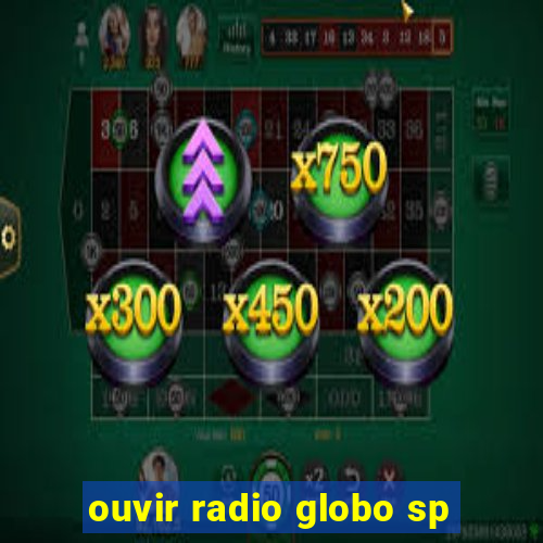 ouvir radio globo sp