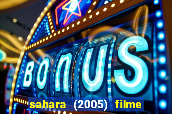 sahara (2005) filme completo dublado