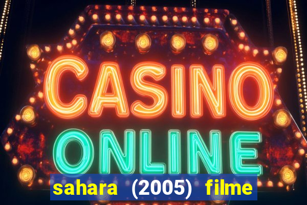 sahara (2005) filme completo dublado