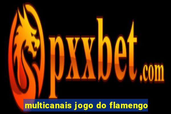 multicanais jogo do flamengo