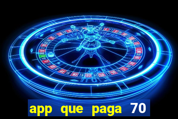 app que paga 70 reais para se cadastrar