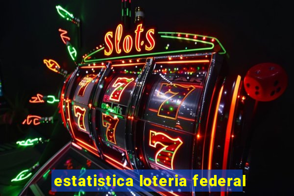 estatistica loteria federal