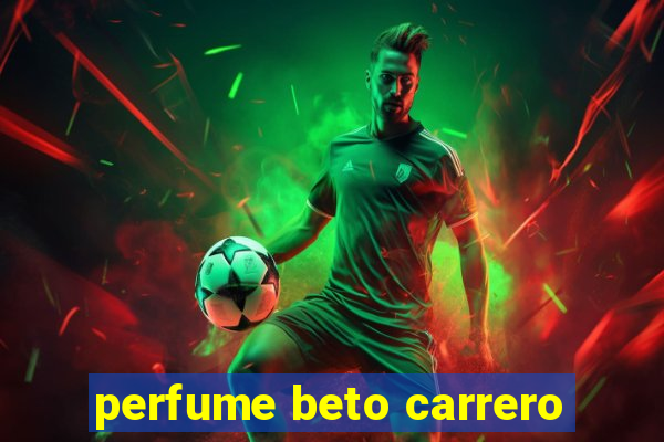 perfume beto carrero