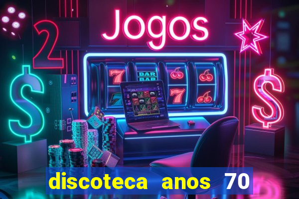 discoteca anos 70 80 90