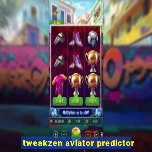 tweakzen aviator predictor