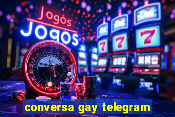 conversa gay telegram