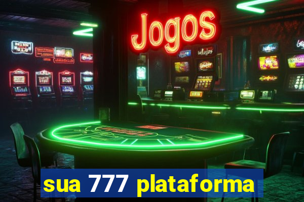 sua 777 plataforma