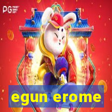 egun erome