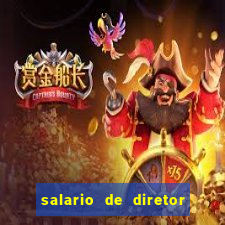 salario de diretor de escola estadual