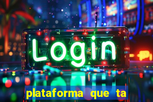 plataforma que ta pagando agora