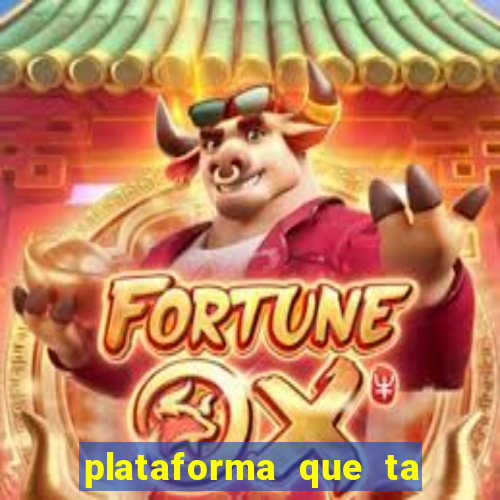 plataforma que ta pagando agora