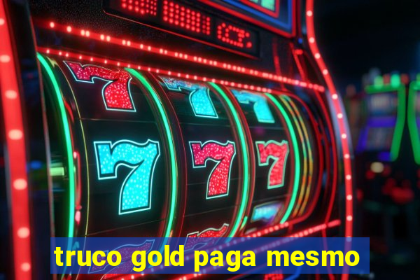 truco gold paga mesmo