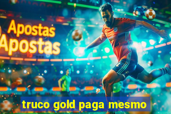 truco gold paga mesmo