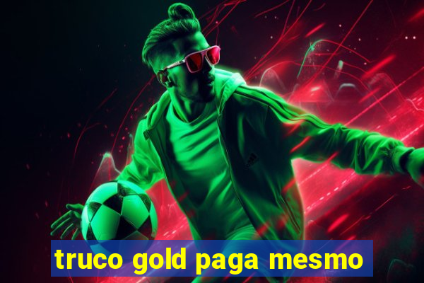 truco gold paga mesmo