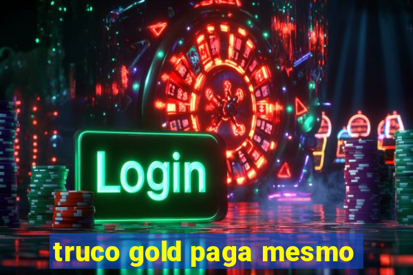 truco gold paga mesmo