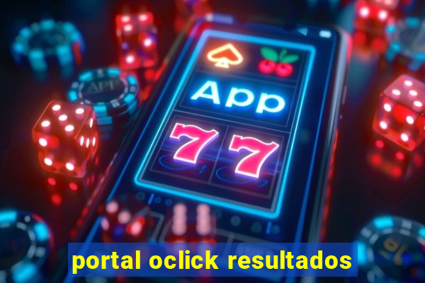 portal oclick resultados