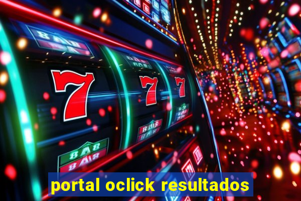 portal oclick resultados