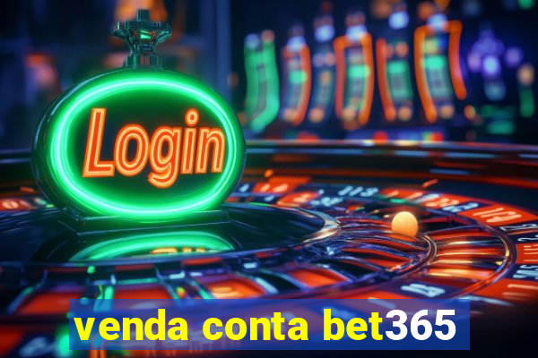 venda conta bet365