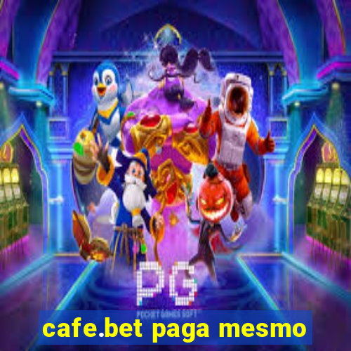 cafe.bet paga mesmo