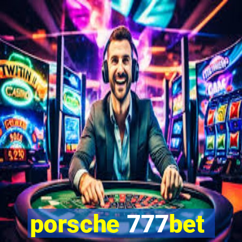 porsche 777bet