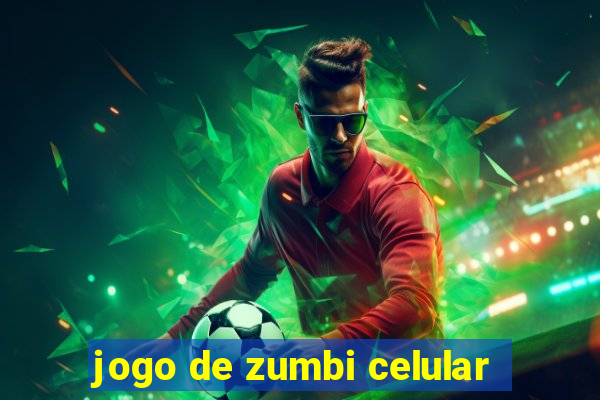 jogo de zumbi celular