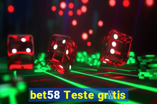 bet58 Teste gr谩tis